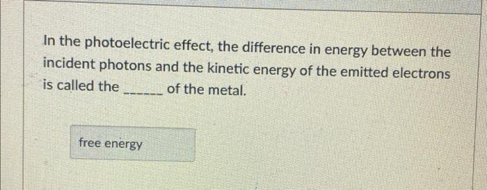 please answer asap!! In the photoelectric effect, the difference in energy between
