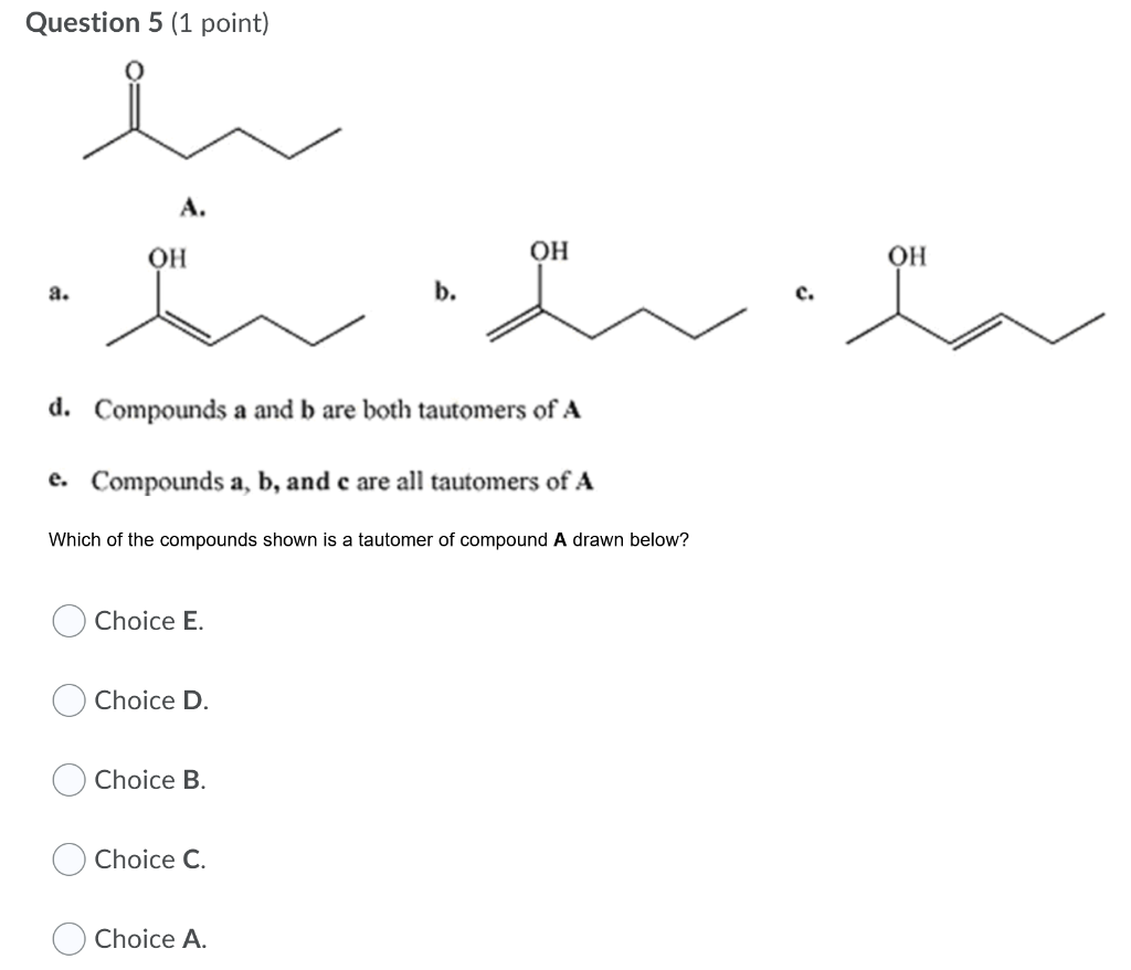 Question 5 (1 point) OH OH OH a. d. Compounds a