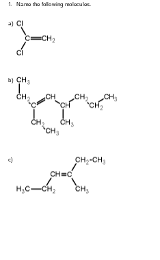  1. Name the following molecules. a) CI CH2 b) CH CH