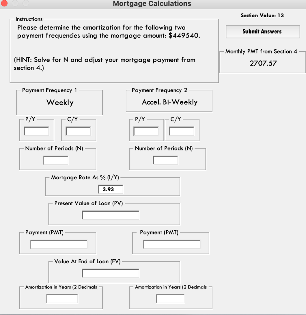 Solve the problem below: Mortgage Calculations Section Value: 13 Instructions Please determine