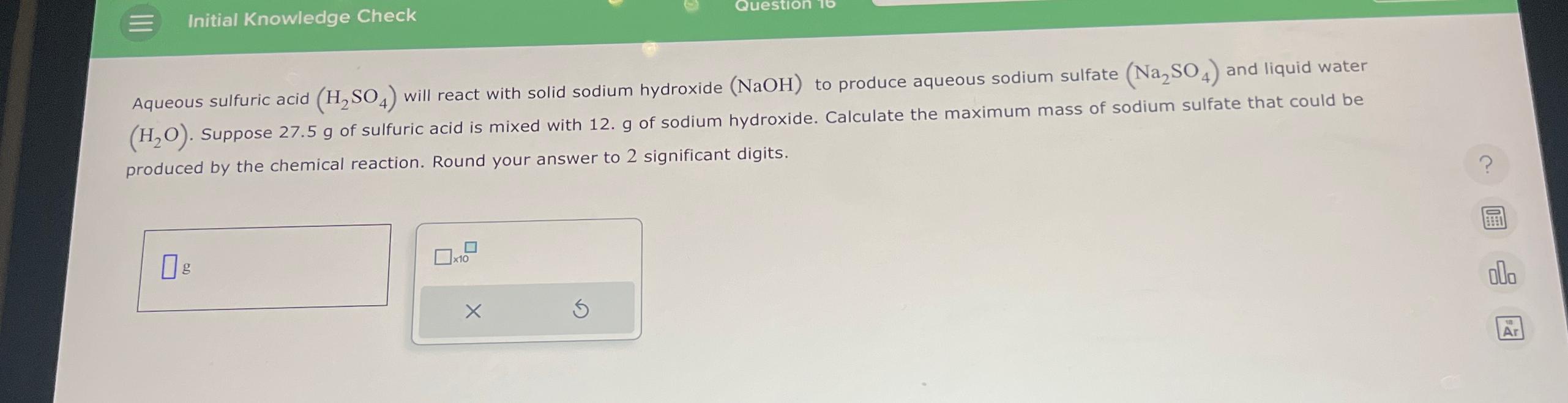  Initial Knowledge Check Aqueous sulfuric acid (H2SO4) will react with solid