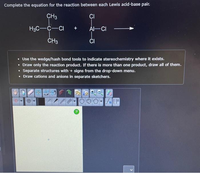  Complete the equation for the reaction between each Lewis acid-base pair.