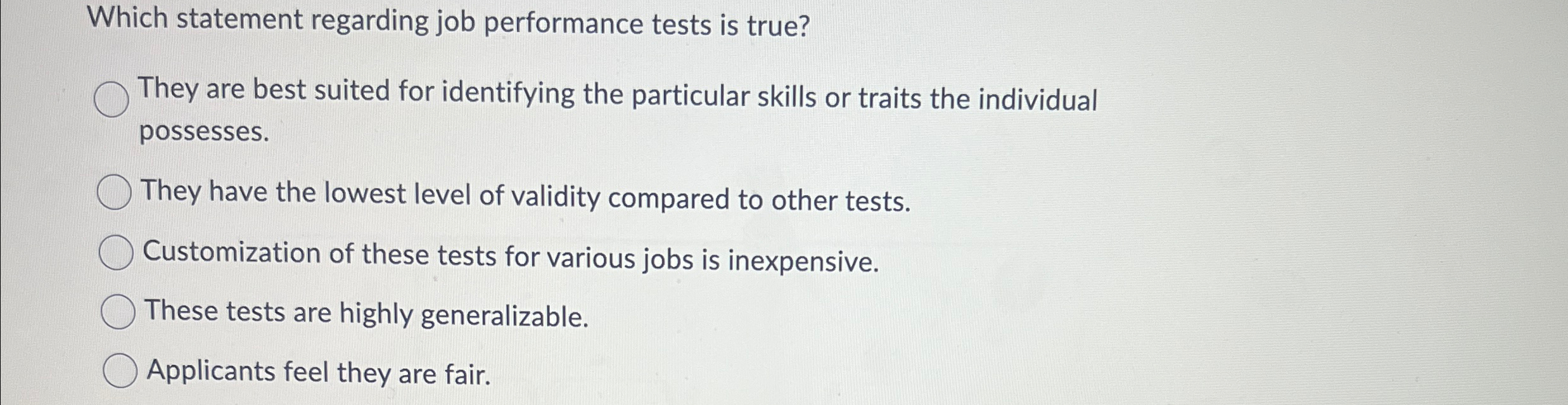  Which statement regarding job performance tests is true? They are best