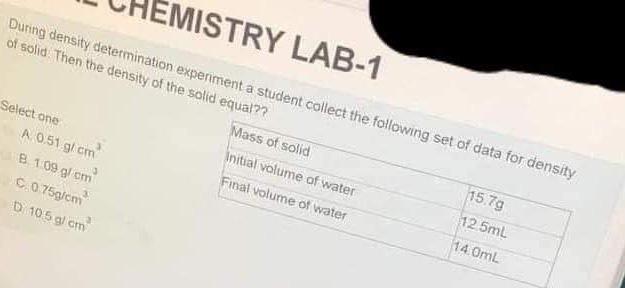  EMISTRY LAB-1 During density determination experiment a student collect the following