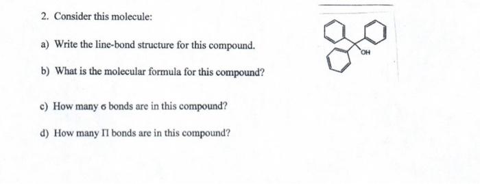  2. Consider this molecule: a) Write the line-bond structure for this