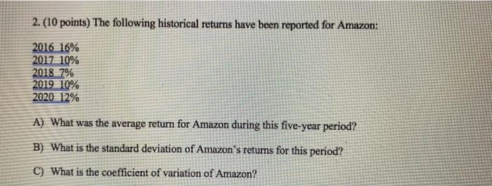 please show work 2. (10 points) The following historical returns have been