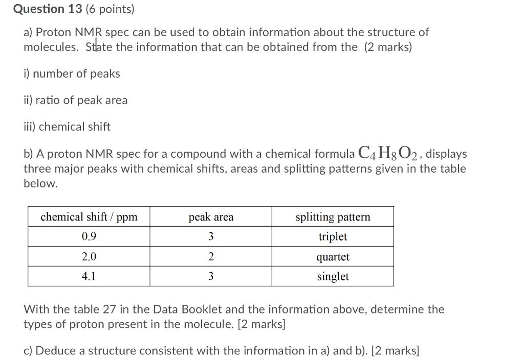  Question 13 (6 points) a) Proton NMR spec can be used