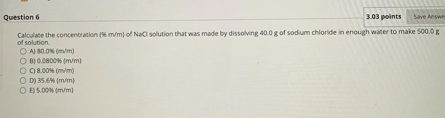  Question 6 3.03 points Save Answe Calculate the concentration (% m/m)