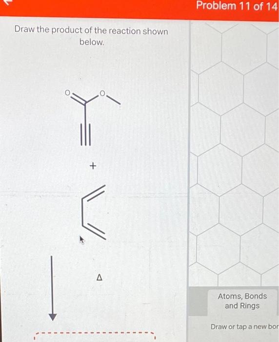III Draw the product of the reaction shown below. Drawing Draw or
