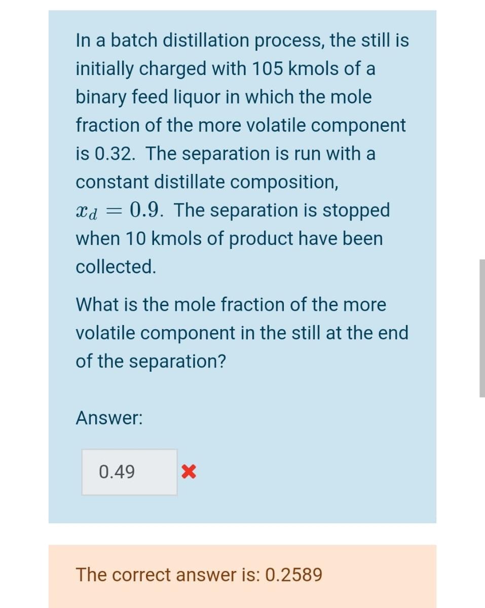 In a batch distillation process, the still is initially charged with