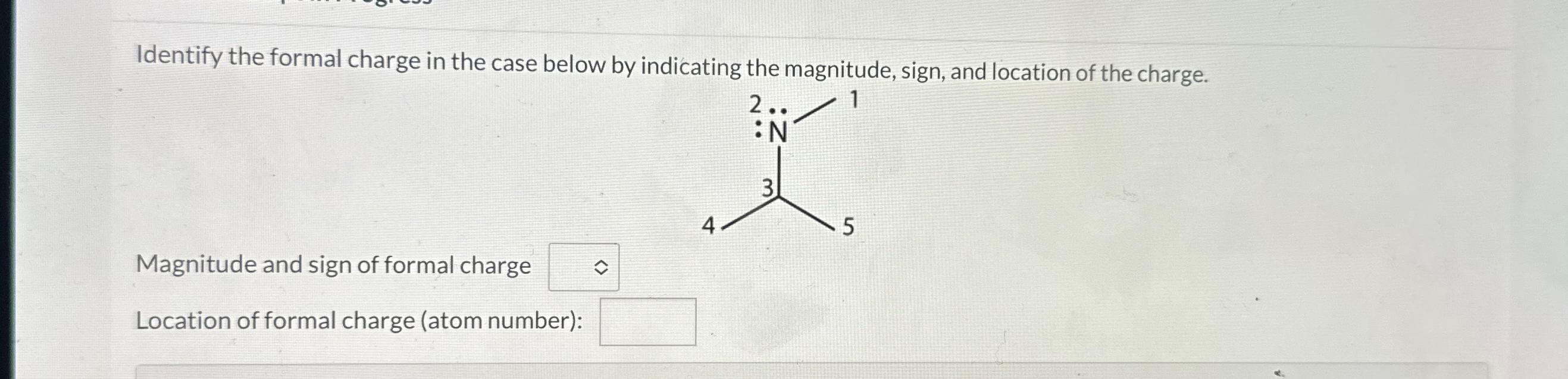  Identify the formal charge in the case below by indicating the