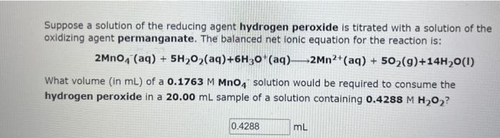  Suppose a solution of the reducing agent hydrogen peroxide is titrated