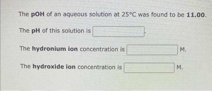 question. The hydroxide ion concentration in an aqueous solution at 25C is