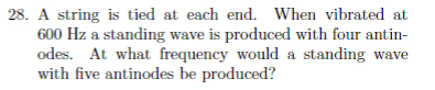  A string is tied at each end. When vibrated at 600Hz
