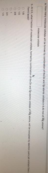  a. How many molecular orbitals will be formed by combination of