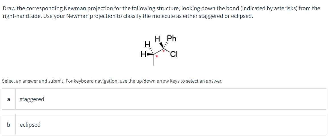 Draw the corresponding Newman projection for the following structure, looking down