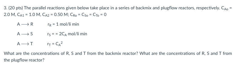  3. (20 pts) The parallel reactions given below take place in