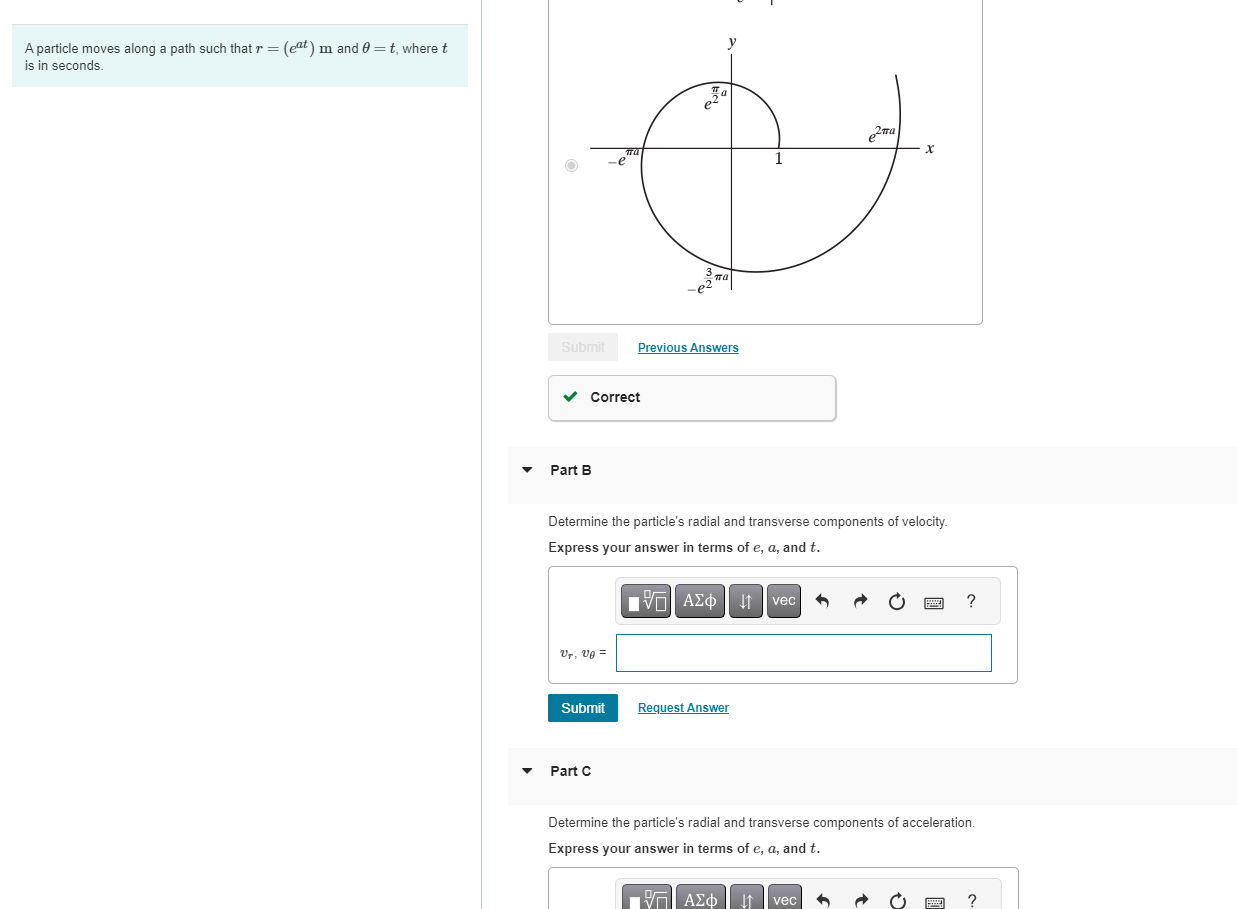  A particle moves along a path such that r=(eat)m and =t,