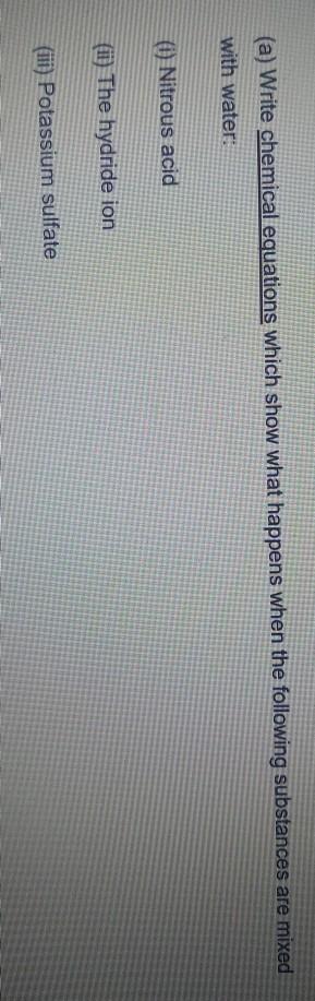 (a) Write chemical equations which show what happens when the following