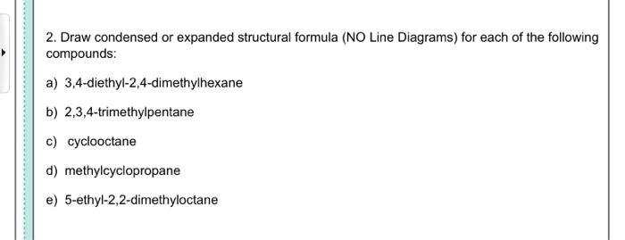  2. Draw condensed or expanded structural formula (NO Line Diagrams) for
