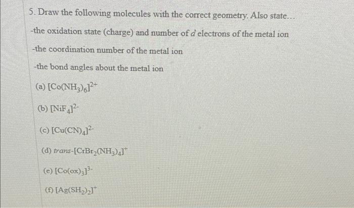  5. Draw the following molecules with the correct geometry. Also state...