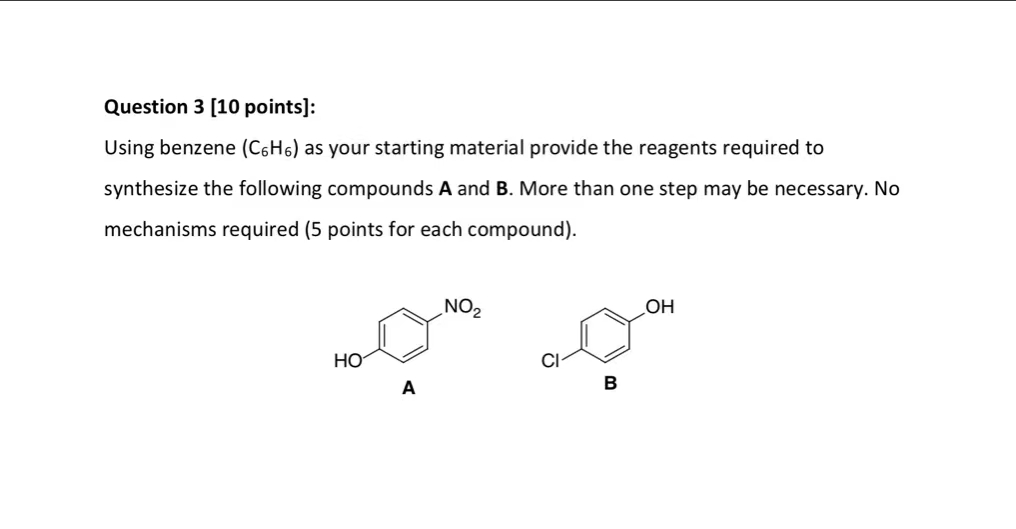  Question 3[10 points]: Using benzene (C6H6) as your starting material provide