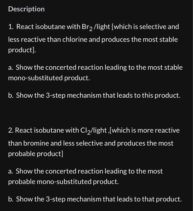  Description 1. React isobutane with Br2 /light [which is selective and