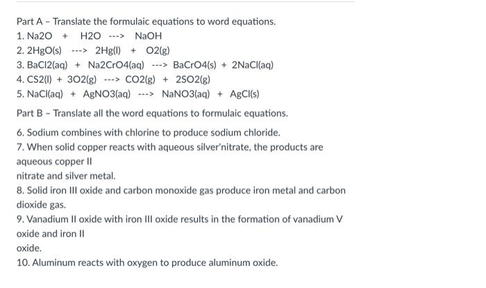  Part A - Translate the formulaic equations to word equations. 1.
