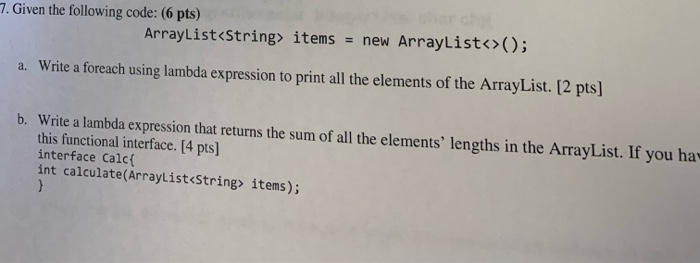  7. Given the following code: (6 pts) ArrayList items = new