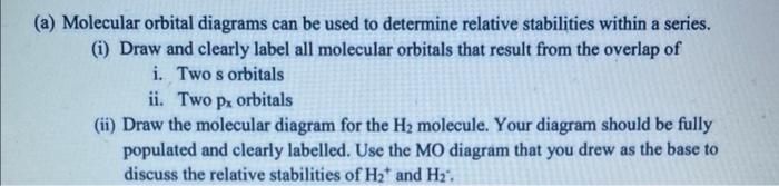 can you please draw the answer and explain (a) Molecular orbital diagrams
