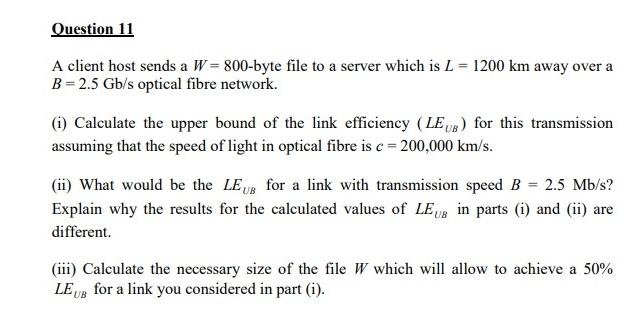  Question 11 A client host sends a W=800-byte file to a