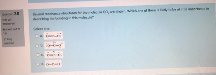  Questo 38 Several resonance structures for the molecule Co, are shown.