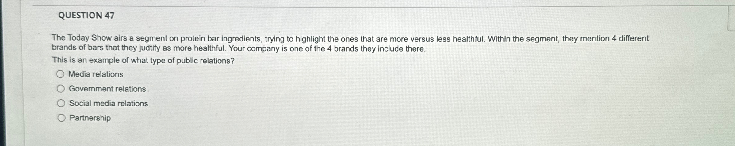  QUESTION 47 The Today Show airs a segment on protein bar