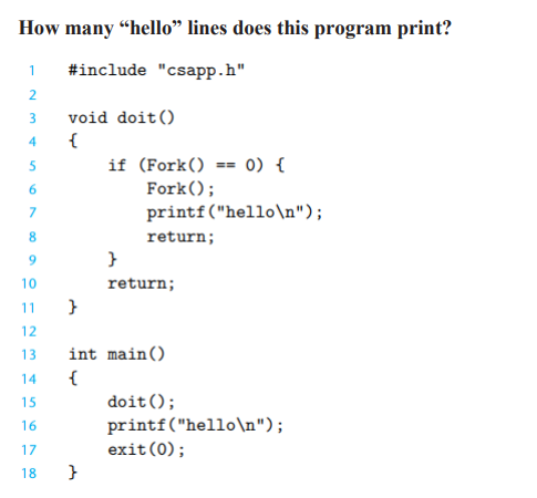  How many hello lines does this program print? 1 #include "csapp.h"