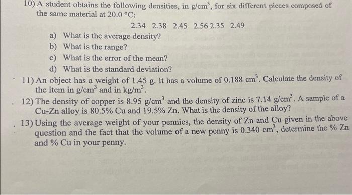 please help with these questions 10) A student obtains the following densities,