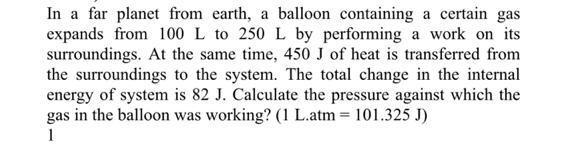  In a far planet from earth, a balloon containing a certain