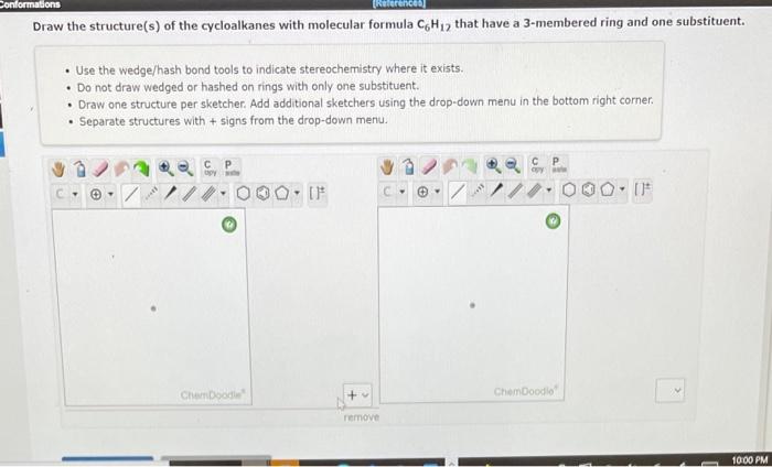 molecular formula!!! help Conformations References Draw the structure(s) of the cycloalkanes with