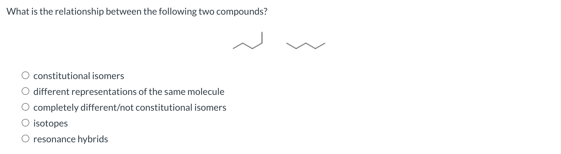  What is the relationship between the following two compounds? constitutional isomers
