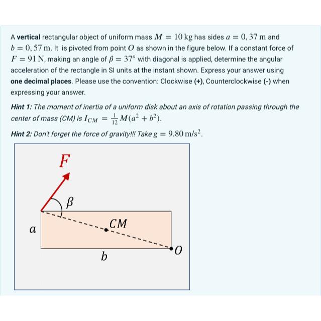  Please quick help! A vertical rectangular object of uniform mass M=10kg