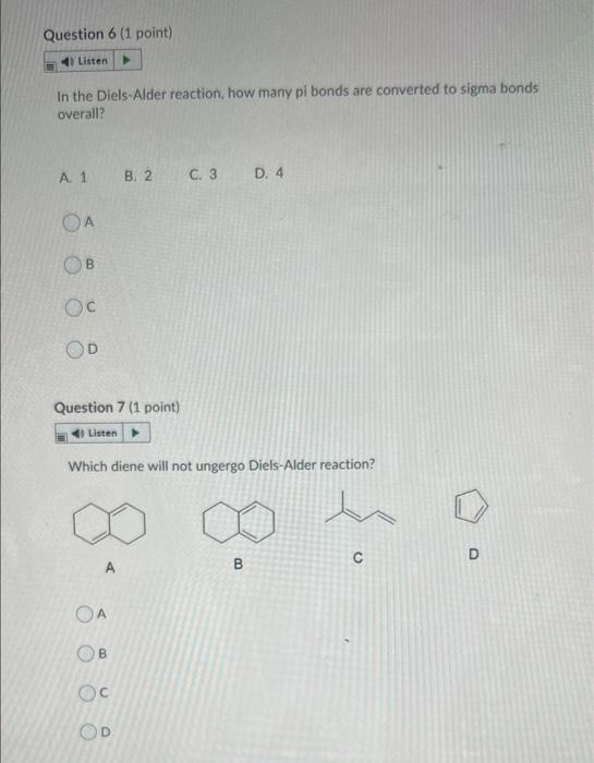 pls answer both!! Question 6 (1 point) Listen In the Diels-Alder reaction,