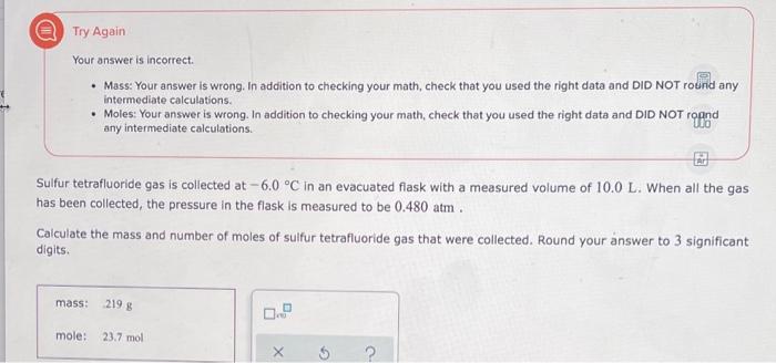  a Try Again Your answer is incorrect. intermediate calculations. Mass: Your