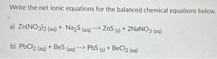  Write the net ionic equations for the balanced chemical equations below.