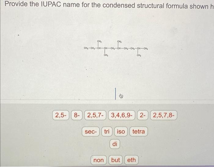  Provide the IUPAC name for the condensed structural formula shown h