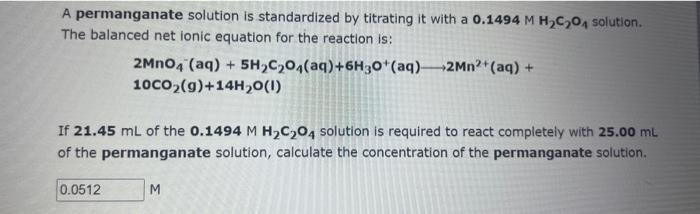 A permanganate solution is standardized by titrating it with a 0.1494MH2C2O4
