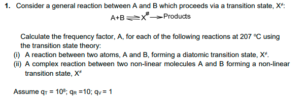 1. Consider a general reaction between A and B which proceeds