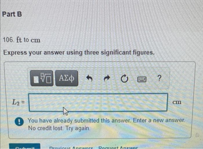  Part B 106. ft to cm Express your answer using three