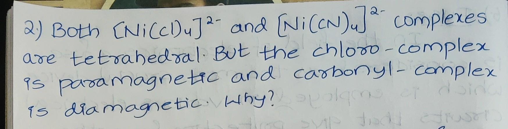  please fast 2- 2) Both (Niccl)uJ2- and (NiCCN).]2- complexes are tetrahedral.