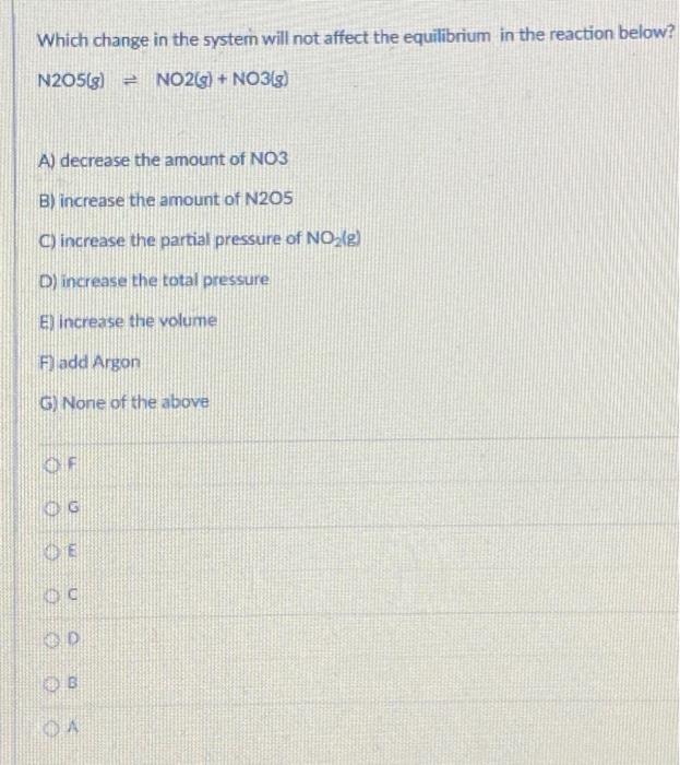 which change in the system will NOT affect the equilibrium in the