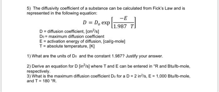 Please solve correctly and explain if possible 5) The diffusivity coefficient of