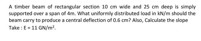 please provide answer asap A timber beam of rectangular section 10cm wide